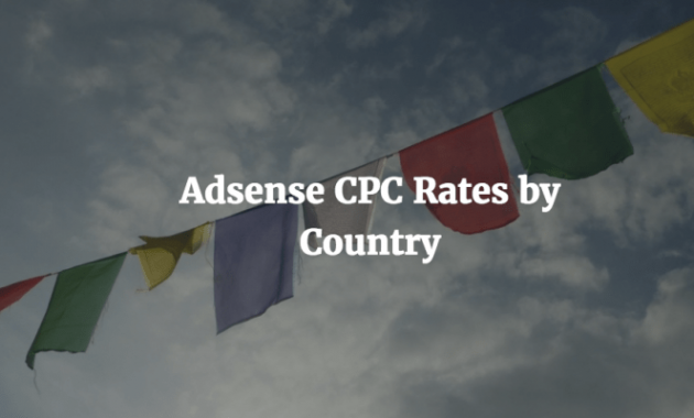 Daftar 200 Negara dengan Rate CPC/BPK Google Adsense Tertinggi
