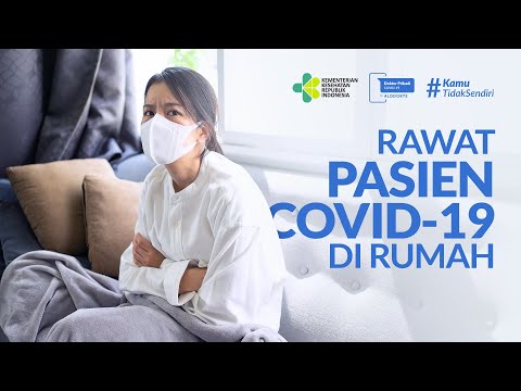 Video Cara Merawat Pasien COVID 19 Yang Menjalani Isolasi Mandiri di Rumah 2021