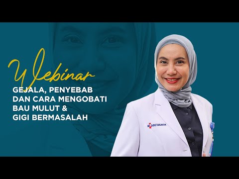 Video Gejala, Penyebab dan Cara Mengobati Bau Mulut & Gigi Bermasalah (Webinar) 2021
