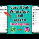 Cara mengubah tampilan whatsapp jadi seperti instagram 2021