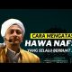 Cara Mencegah Nafsu - Habib Hasan Bin ismail Al muhdor 2021 Cara Mencegah Nafsu – Habib Hasan Bin ismail Al muhdor 2021