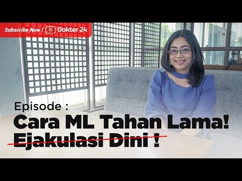 Dokter 24 – Cara Atasi Ejakulasi Dini, Agar ML Tahan Lama 2021