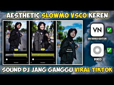 CARA MEMBUAT VIDEO AESTHETIC SLOWMO VSCO KEREN SOUND DJ JANG GANGGU VIRAL FYP TIKTOK