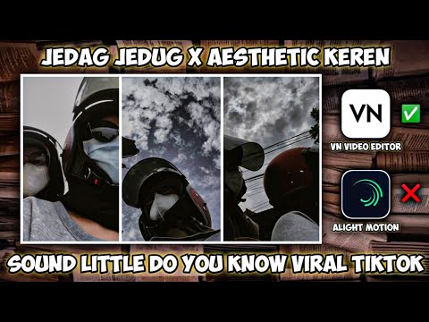CARA MEMBUAT VIDEO JEDAG JEDUG X AESTHETIC KEREN SOUND LITTLE DO YOU KNOW VIRAL TIKTOK Terbaru
