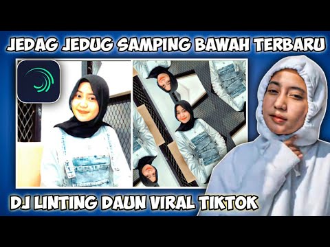 CARA EDIT JEDAG JEDUG FOTO TERBARU ALIGHT MOTION GERAK SAMPING BAWAH DJ LINTING DAUN Terbaru