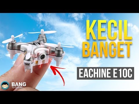 DRONE TERKECIL DI DUNIA? DENGAN KAMERA HD | Eachine E10C Review Terbaru