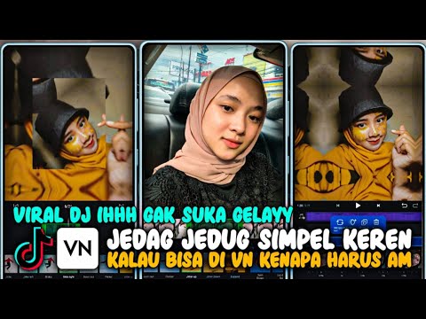 Cara Membuat Video Jedag Jedug Seperti Alight Motion VIRAL Lagu DJ IHHH GAK SUKA GELAY Di Apk VN Terbaru