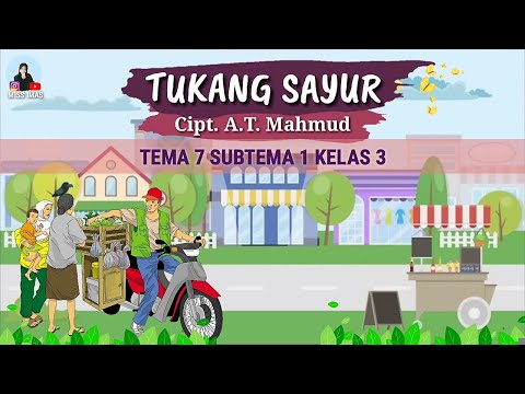 Pembahasan LAGU TUKANG SAYUR CIPTAAN AT. MAHMUD || KELAS 3 TEMA 7 SUBTEMA  1