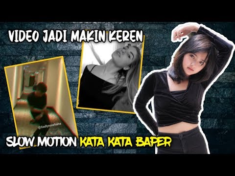 Cara Edit Video Slow Motion Effect Kata Kata Baper