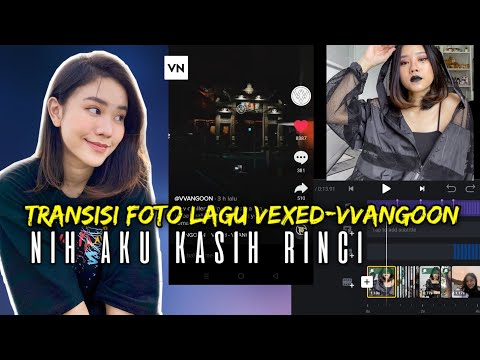 Rumus Edit Foto Jadi Video Transisi Lagu Vexed VVangoon Beatnya Ga Ada Obat