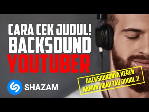 CARA MENGETAHUI JUDUL LAGU YANG DI PAKAI YOUTUBER (sering dengar gatau namanya) Terbaru