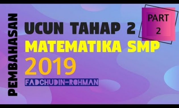 PART 2 – PEMBAHASAN UCUN DKI TAHAP 2 2019 MATEMATIKA SMP – PAKET 1