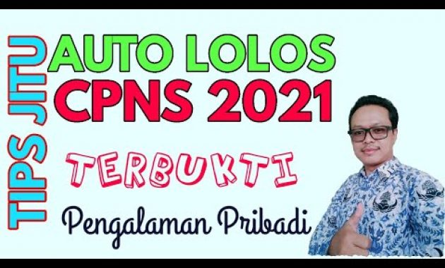 CPNS 2021 AUTO LOLOS – Pakai TIPS ini TERBUKTI (Pengalaman Pribadi)