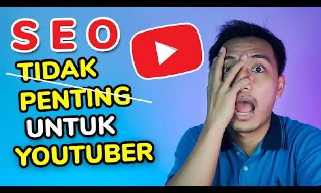 seo itu tidak penting untuk youtuber pemula bisa menambah subscriber ~ Dunia Bang Joe