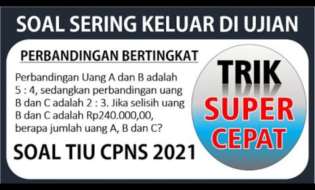 TRIK CEPAT PERBANDINGAN BERTINGKAT – Soal TIU CPNS Sering Keluar