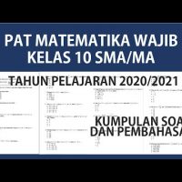 Soal dan Pembahasan PAT Matematika Wajib Kelas 10 (X) SMA Tahun 2020 Semester 2 (Genap) Soal dan Pembahasan PAT Matematika Wajib Kelas 10 (X) SMA Tahun 2020 Semester 2 (Genap)