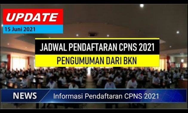UPDATE Pendaftaran CPNS 2021 Per Tanggal 15 Juni 2021
