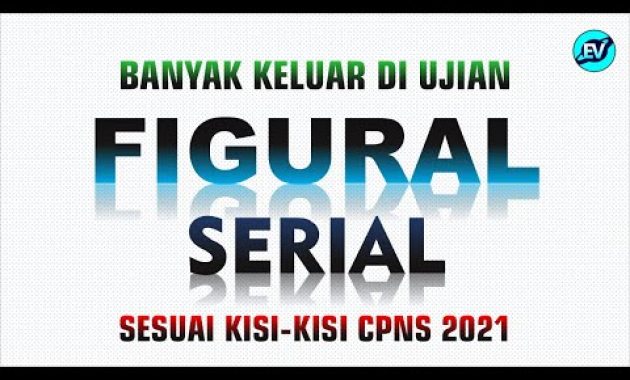 FIGURAL SERIAL BANYAK KELUAR DI UJIAN CPNS 2021