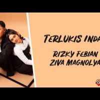 Download Lagu Terlukis Indah – Rizky Febian, Ziva Magnolya (Lirik Lagu)