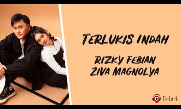 Download Lagu Terlukis Indah – Rizky Febian, Ziva Magnolya (Lirik Lagu)