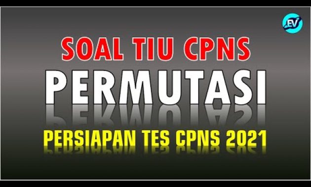SOAL PERMUTASI, POSISI DUDUK BERJAJAR DAN MELINGKAR – PERSIAPAN TES CPNS TIU