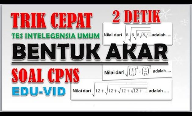 TRIK CEPAT MENGERJAKAN BENTUK AKAR – SOAL CPNS