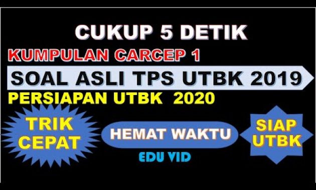 Kumpulan TRIK CEPAT ‘CARCEP’ Selesaikan Soal-soal Asli TPS UTBK 2019