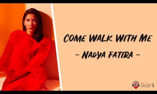 Download Lagu Come Walk With Me – Nadya Fatira (Lirik Lagu Terjemahan)