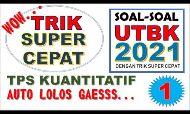 TRIK SUPER CEPAT TAKLUKKAN SOAL UTBK 2021 –  TPS KUANTITATIF