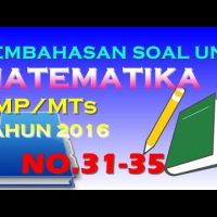 Pembahasan UN Matematika SMP/MTs Tahun 2016 (No.31-35) Pembahasan UN Matematika SMP/MTs Tahun 2016 (No.31-35)