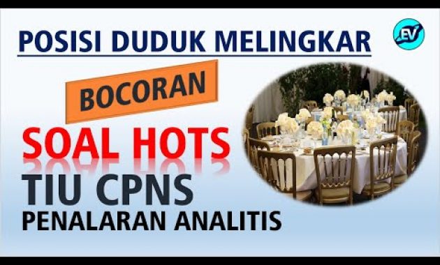 SOAL CPNS POSISI DUDUK MELINGKAR – TIU CPNS 2021 PENALARAN ANALITIS [#54]