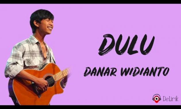 Download Lagu Dulu – Danar Widianto (Lirik Lagu Terjemahan) – Viral X Factor Indonesia 2021