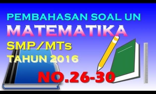Pembahasan UN MTK SMP/MTs Tahun 2016 (No.26-30)