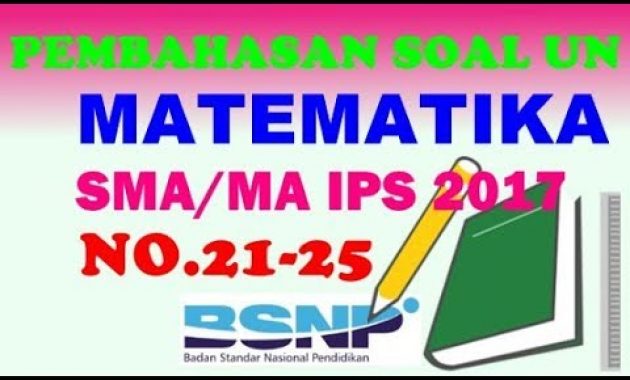 Pembahasan UN Matematika SMA/MA IPS Tahun 2017 (No.21-25)