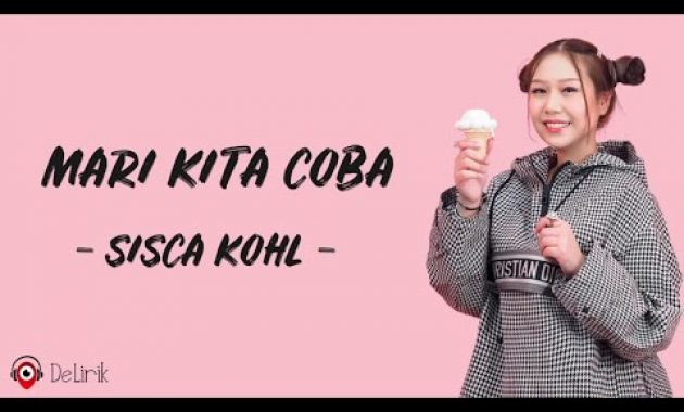 Download Lagu Mari Kita Coba – Sisca Kohl (Lirik Lagu Terjemahan)