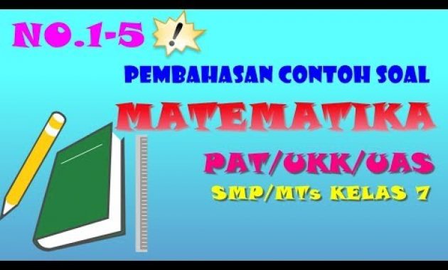 (No.1-5) Pembahasan Soal PAT/UKK Matematika Kelas 7 SMP/MTs Kurikulum 2013