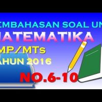Pembahasan UN Matematika SMP Tahun 2016 (No.6-10) Pembahasan UN Matematika SMP Tahun 2016 (No.6-10)