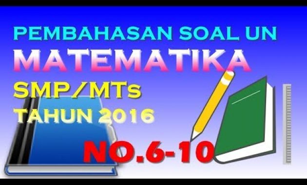 Pembahasan UN Matematika SMP Tahun 2016 (No.6-10)