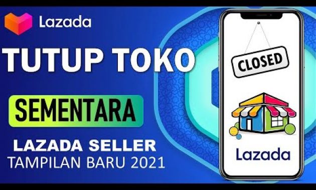 🔴 CARA TUTUP TOKO SEMENTARA DI LAZADA