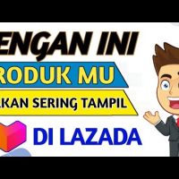 🔴 CARA AGAR PRODUK MUNCUL DI PENCARIAN LAZADA – PRODUK TIDAK MUNCUL DI PENCARIAN LAZADA
