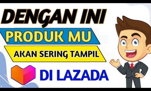 🔴 CARA AGAR PRODUK MUNCUL DI PENCARIAN LAZADA – PRODUK TIDAK MUNCUL DI PENCARIAN LAZADA