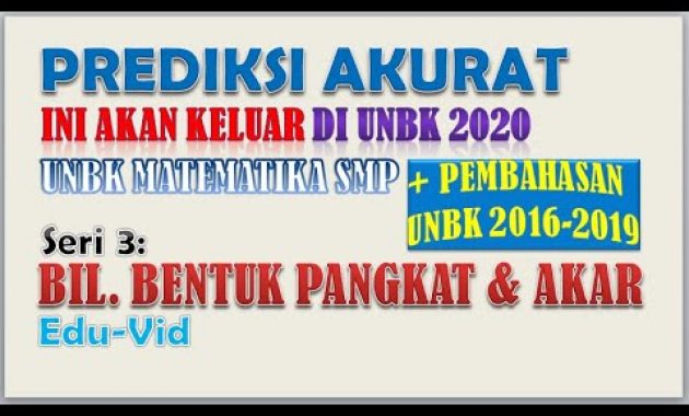 SERI 3 – PREDIKSI AKURAT UNBK MATEMATIKA SMP 2020 – BILANGAN BENTUK PANGKAT DAN AKAR