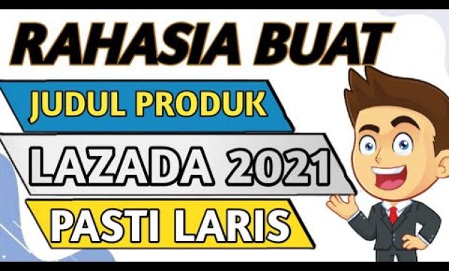 🔴 CARA MEMBUAT JUDUL PRODUK DI LAZADA – JUDUL PRODUK DI LAZADA
