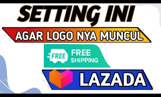 🔴 CARA BUAT FREE SHIPPING DI LAZADA – CARA MEMBUAT FREE SHIPPING DI LAZADA