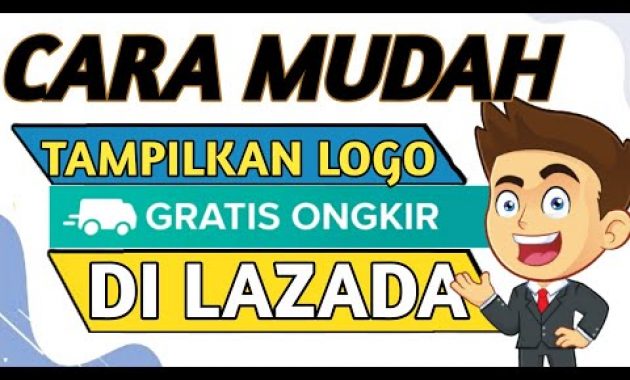 🔴 CARA MEMUNCULKAN LOGO GRATIS ONGKIR DI LAZADA – LOGO GRATIS ONGKIR TIDAK MUNCUL LAZADA