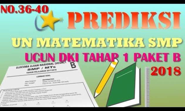 (No.36-40) – Pembahasan ‘Bocoran’ Soal Prediksi UN Matematika SMP 2018 – UCUN DKI 1 Paket B