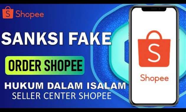 🔴 HUKUM DAN SANKSI FAKE ORDER SHOPEE