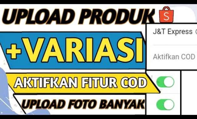 🔴 CARA UPLOAD PRODUK DI SHOPEE DAN AKTIFKAN FITUR COD – CARA UPLOAD PRODUK DI SHOPEE DENGAN VARIASI