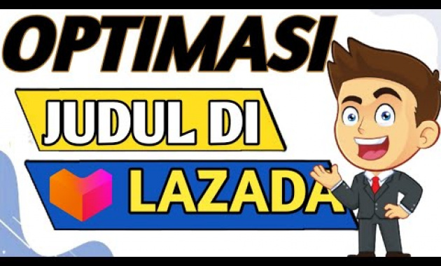 🔴 CARA OPTIMASI JUDUL DI LAZADA – OPTIMASI KATA KUNCI LAZADA