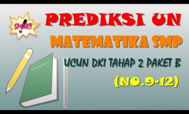 (No.9-12) Prediksi UN Matematika SMP – Pembahasan UCUN Tahap 2 Paket B 2018